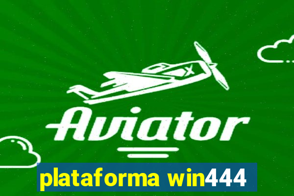 plataforma win444